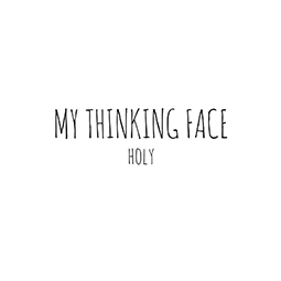 My Thinking Face – Holy EP