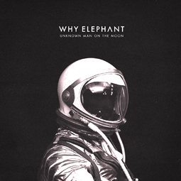 Why Elephant – Unknown Man on the Moon