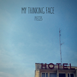 My Thinking Face – Pieces EP